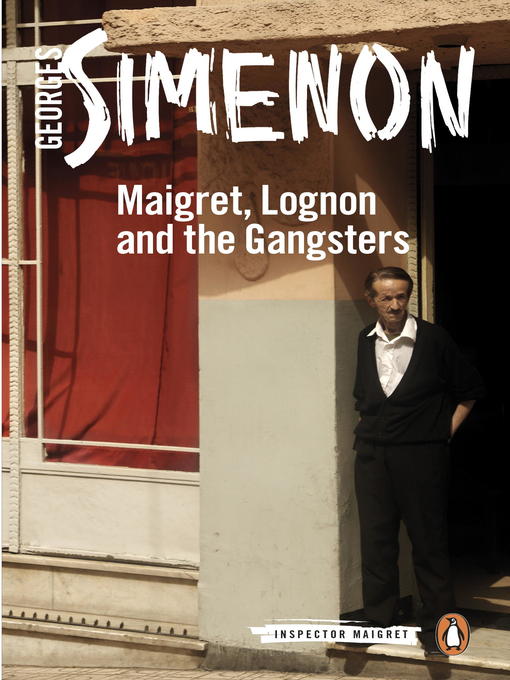 Title details for Maigret, Lognon and the Gangsters by Georges Simenon - Available